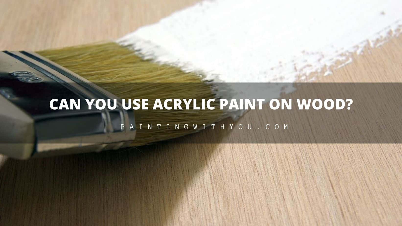 How to Use Acrylic Paint on Wood