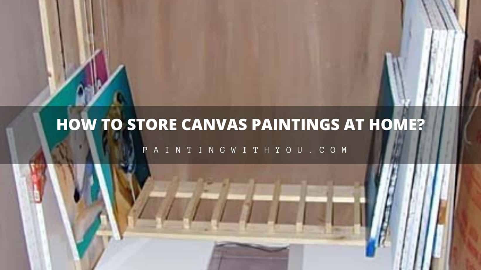How to Store Acrylic Paintings 
