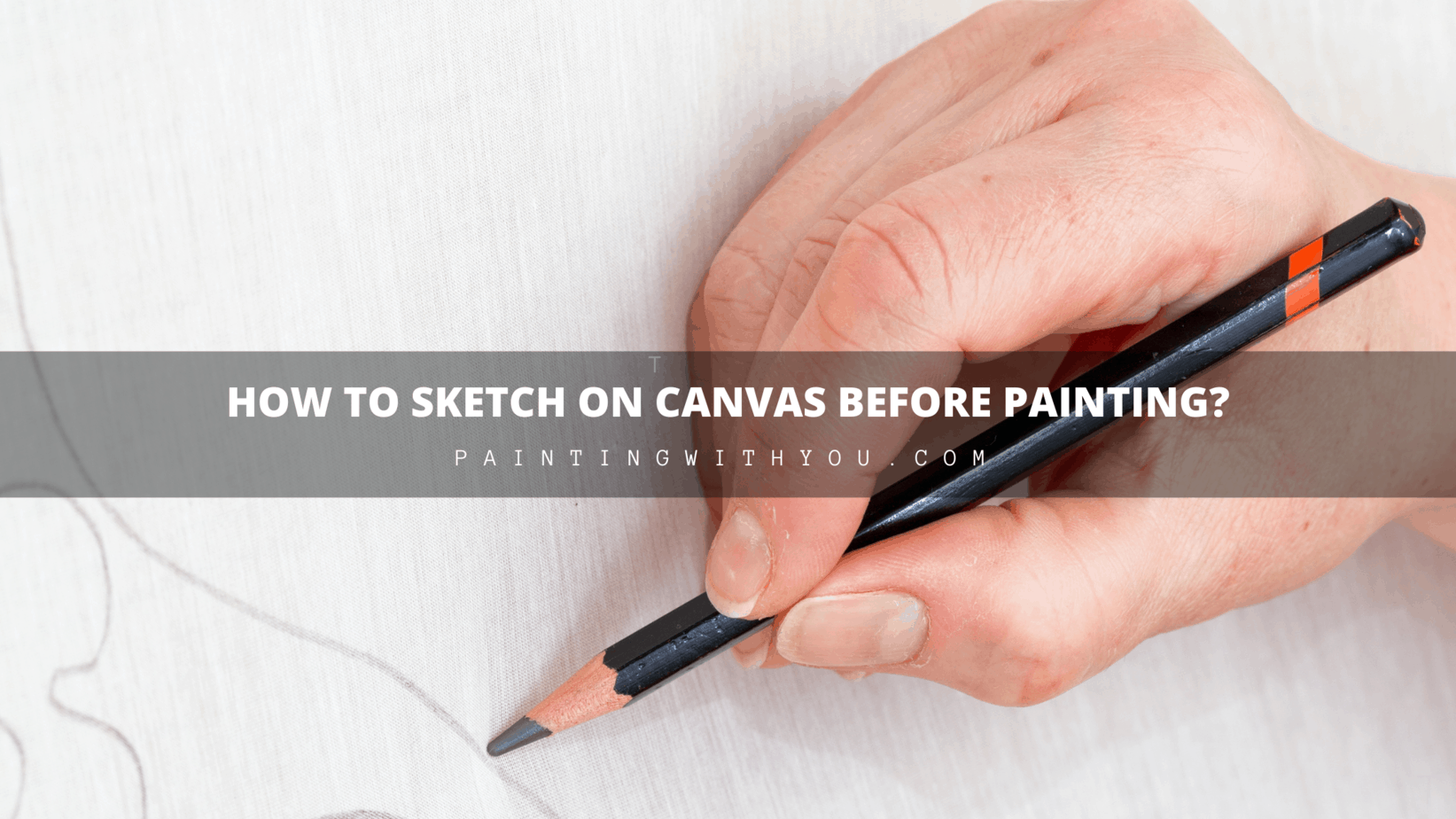 How to sketch on canvas before painting? Painting With You
