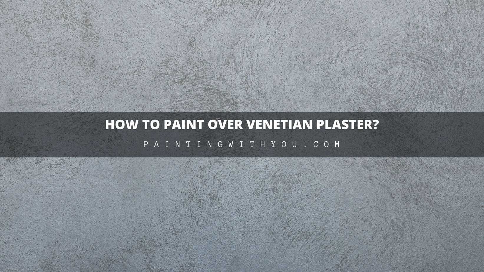 How to Paint over Venetian Plaster