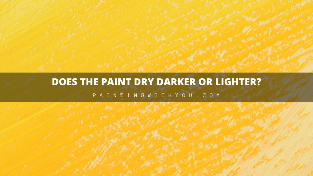 Does the Paint Dry Darker or Lighter indoor and outdoor?