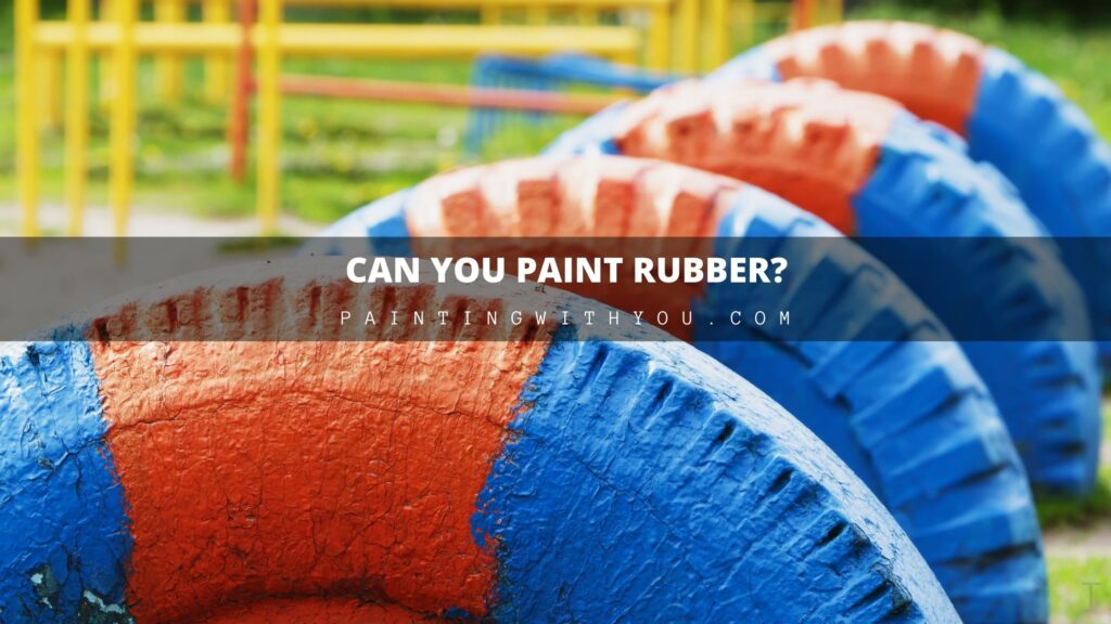 how to Paint Rubber?