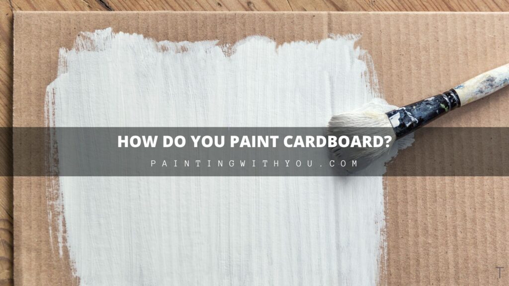 How do you paint cardboard?