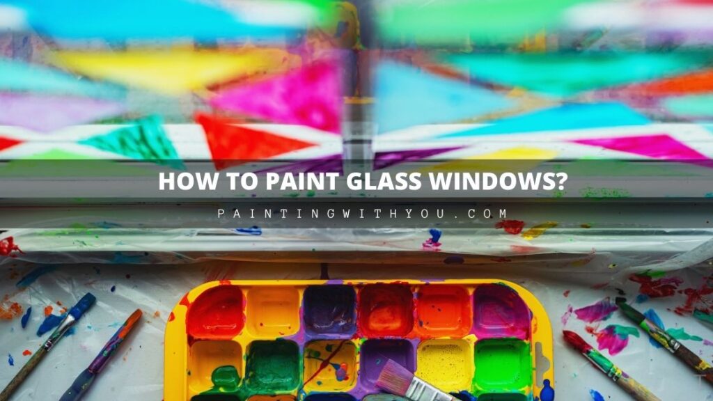 Why you Should Paint Glass on your Windows?
