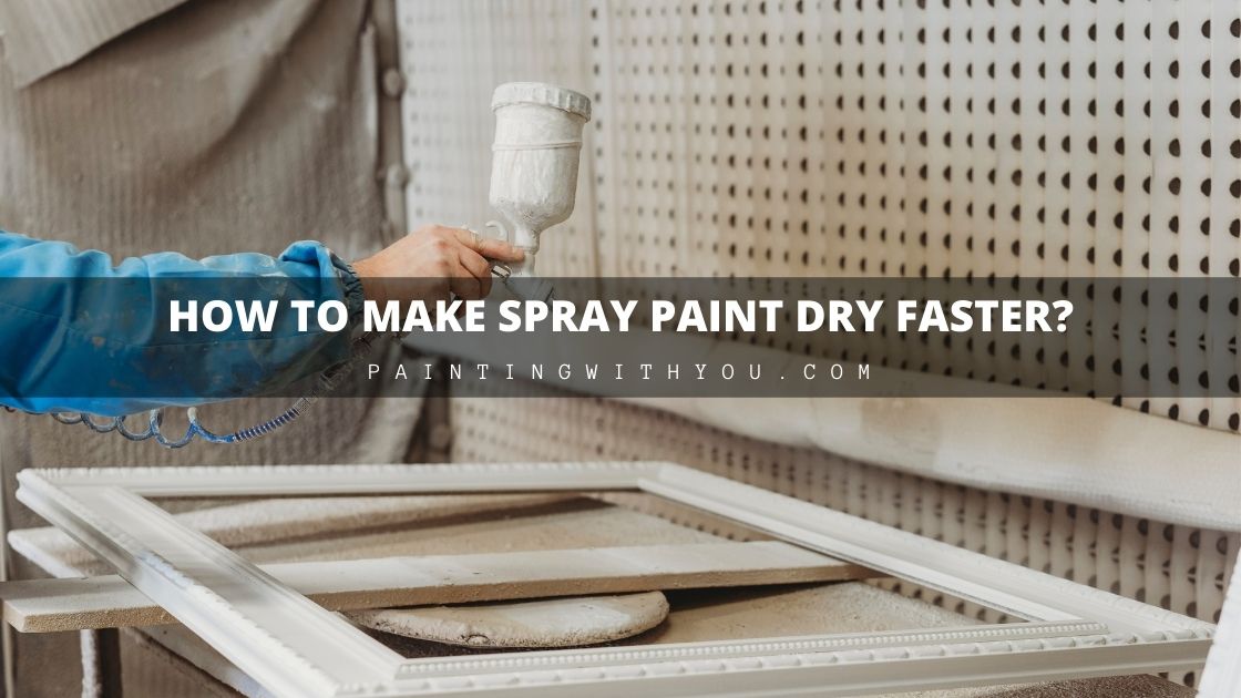 Making Spray Paint Dry Faster