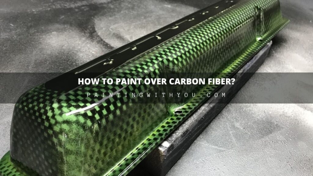 How To Paint Over Carbon Fiber properly