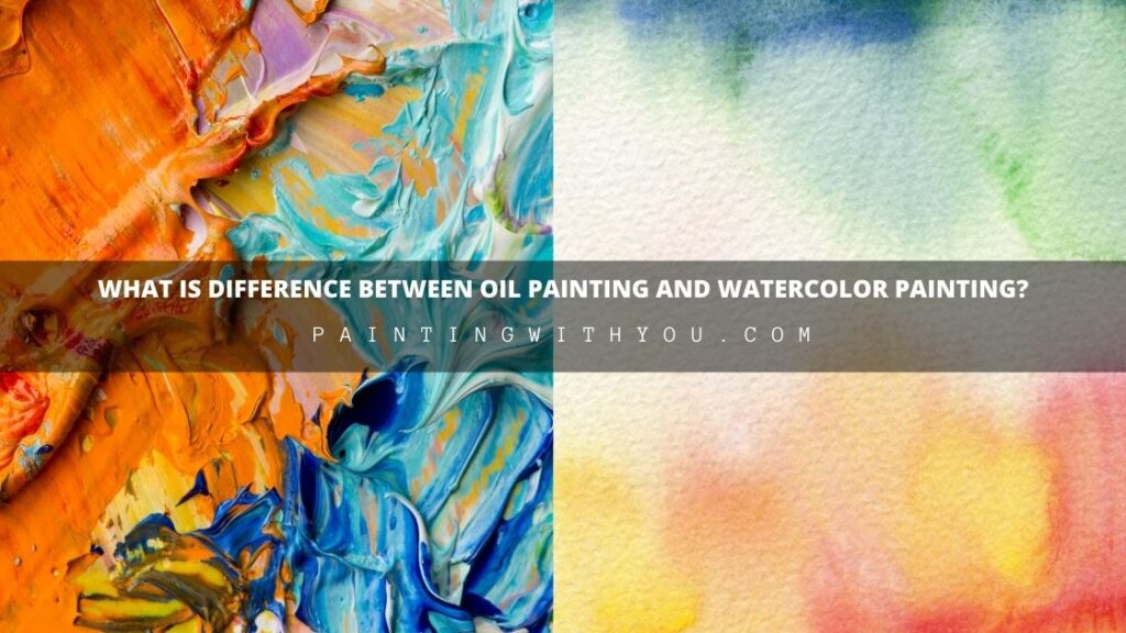 oil painting vs watercolor painting