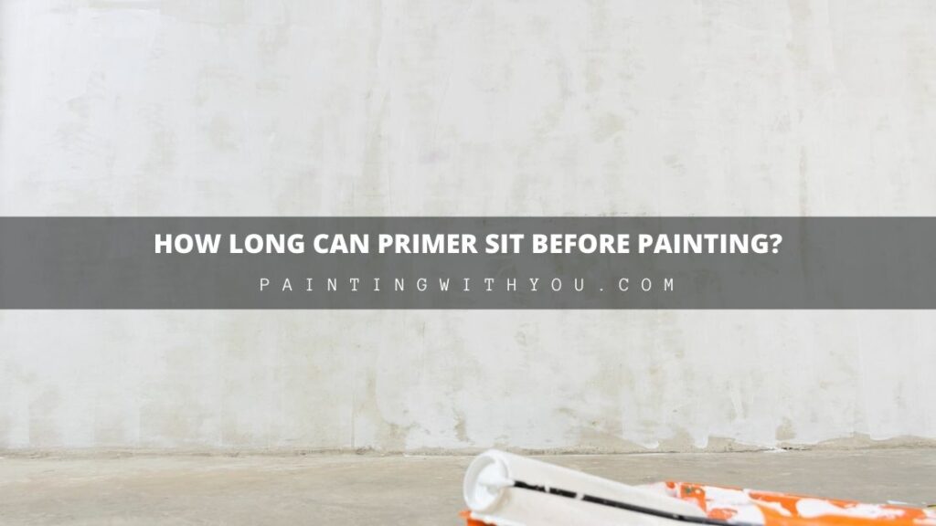 How Long Can a Primer Sit Before Painting